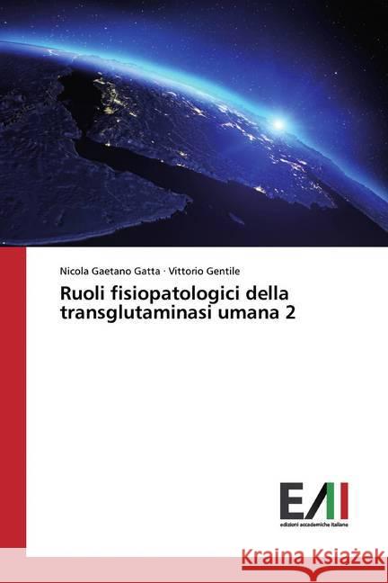 Ruoli fisiopatologici della transglutaminasi umana 2 Gatta, Nicola Gaetano; Gentile, Vittorio 9786200551382 Edizioni Accademiche Italiane - książka