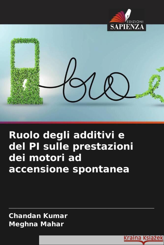 Ruolo degli additivi e del PI sulle prestazioni dei motori ad accensione spontanea Kumar, Chandan, Mahar, Meghna 9786205012253 Edizioni Sapienza - książka