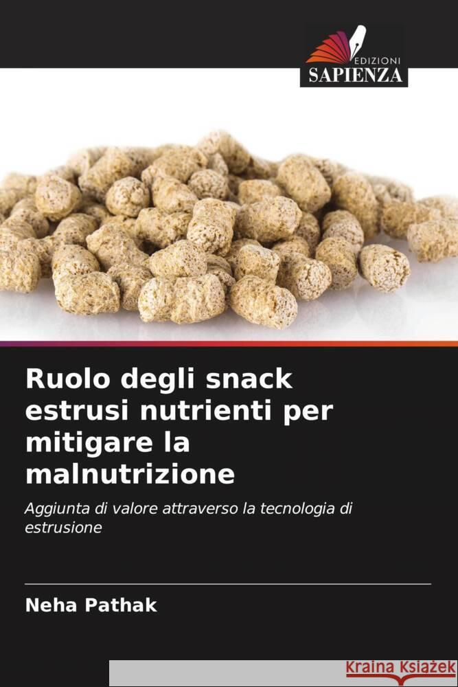 Ruolo degli snack estrusi nutrienti per mitigare la malnutrizione Pathak, Neha 9786204832340 Edizioni Sapienza - książka