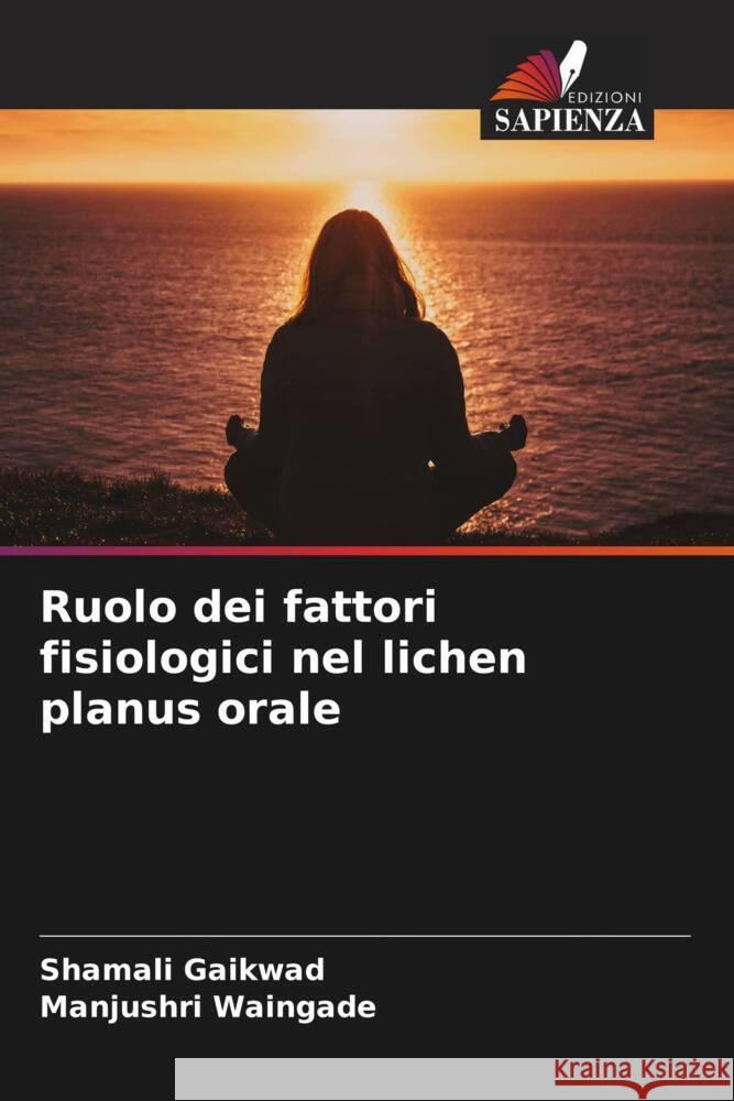 Ruolo dei fattori psicologici nel lichen planus orale Gaikwad, Shamali, Waingade, Manjushri 9786205169117 Edizioni Sapienza - książka