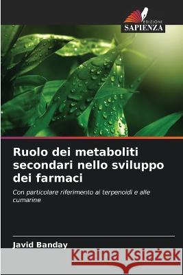 Ruolo dei metaboliti secondari nello sviluppo dei farmaci Javid Banday   9786205320242 Edizioni Sapienza - książka