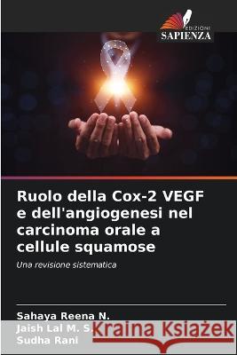 Ruolo della Cox-2 VEGF e dell'angiogenesi nel carcinoma orale a cellule squamose Sahaya Reena N Jaish Lal M S Sudha Rani 9786205648759 Edizioni Sapienza - książka