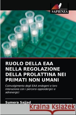 Ruolo Della Eaa Nella Regolazione Della Prolattina Nei Primati Non Umani Sumera Sajjad 9786202860956 Edizioni Sapienza - książka