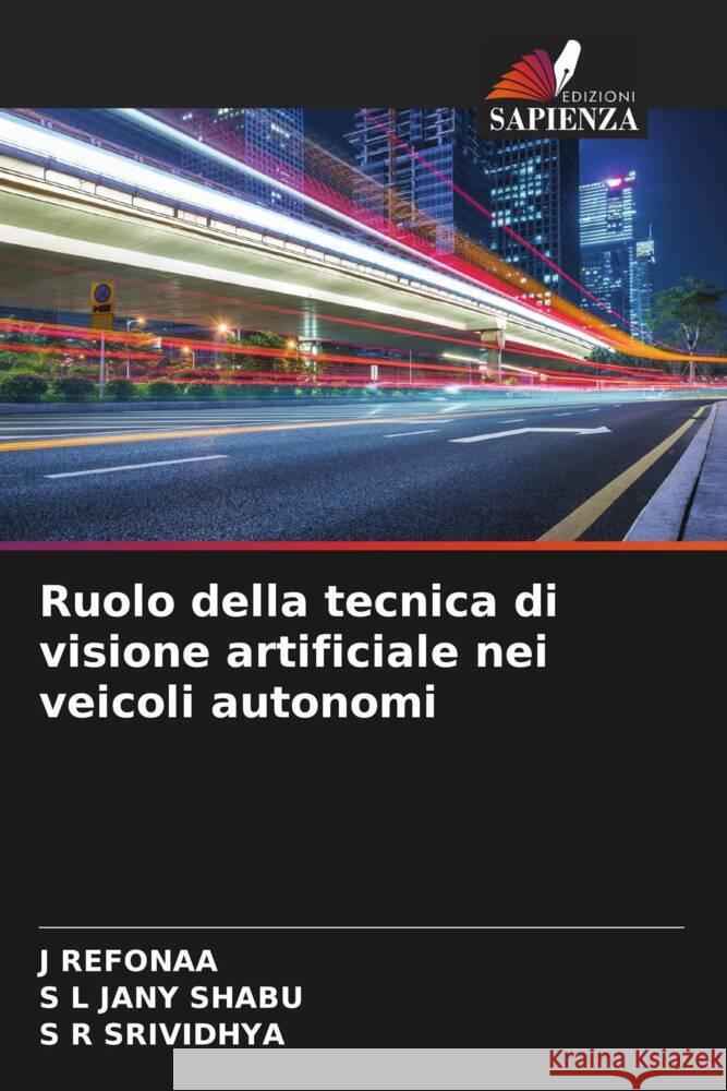 Ruolo della tecnica di visione artificiale nei veicoli autonomi REFONAA, J, JANY SHABU, S L, SRIVIDHYA, S R 9786205795149 Edizioni Sapienza - książka