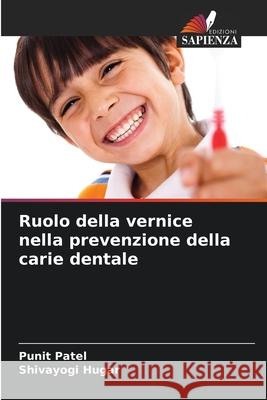 Ruolo della vernice nella prevenzione della carie dentale Punit Patel Shivayogi Hugar 9786207625550 Edizioni Sapienza - książka