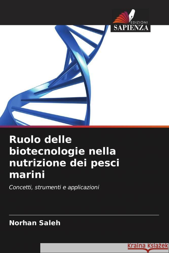 Ruolo delle biotecnologie nella nutrizione dei pesci marini Saleh, Norhan 9786208385125 Edizioni Sapienza - książka