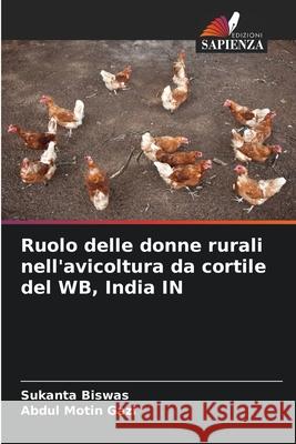 Ruolo delle donne rurali nell'avicoltura da cortile del WB, India IN Biswas, Sukanta, Gazi, Abdul Motin 9783330520646 Edizioni Sapienza - książka