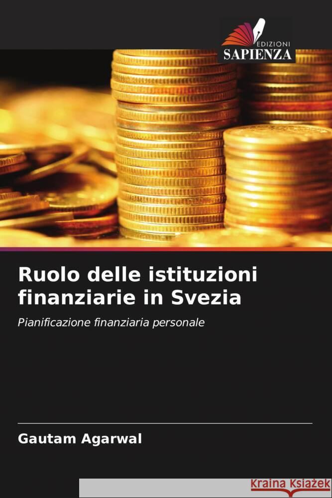 Ruolo delle istituzioni finanziarie in Svezia Gautam Agarwal 9786207253692 Edizioni Sapienza - książka