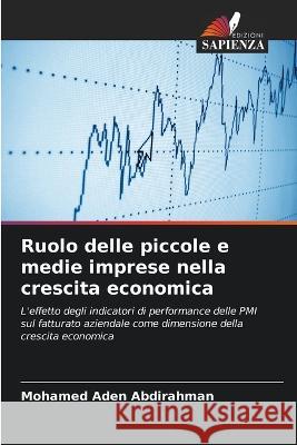 Ruolo delle piccole e medie imprese nella crescita economica Mohamed Aden Abdirahman   9786205324707 Edizioni Sapienza - książka