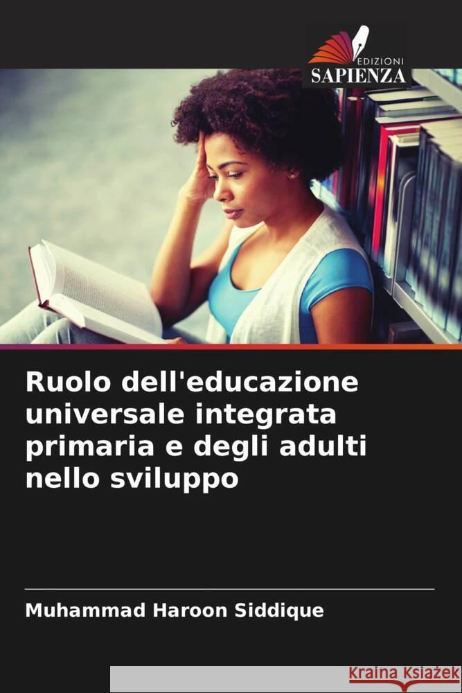 Ruolo dell'educazione universale integrata primaria e degli adulti nello sviluppo Siddique, Muhammad Haroon 9786204406190 Edizioni Sapienza - książka
