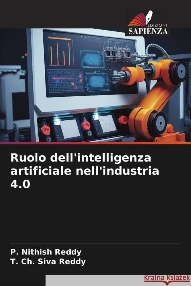 Ruolo dell'intelligenza artificiale nell'industria 4.0 Reddy, P. Nithish, Reddy, T. Ch. Siva 9786206508977 Edizioni Sapienza - książka