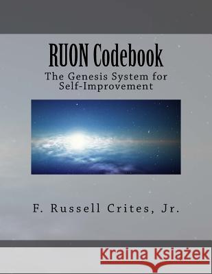 RUON Codebook: The Genesis System for Self-Improvement Crites, Jr. F. Russell 9781537206431 Createspace Independent Publishing Platform - książka