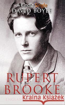 Rupert Brooke: England's Last Patriot David Boyle 9781522785668 Createspace Independent Publishing Platform - książka