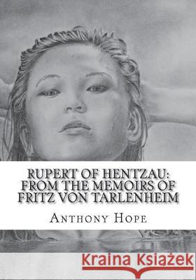 Rupert of Hentzau: From The Memoirs of Fritz Von Tarlenheim Hope, Anthony 9781723428357 Createspace Independent Publishing Platform - książka