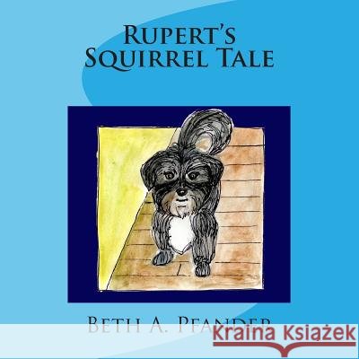 Rupert's Squirrel Tale Beth a. Pfander Beth a. Pfander 9781481849418 Createspace - książka