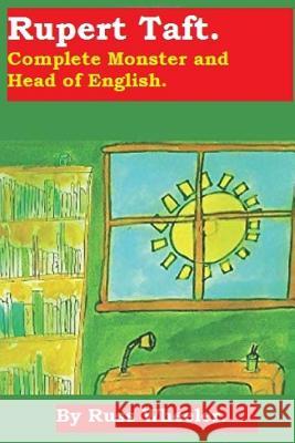 Rupert Taft: Complete Monster And Head Of English. Wheeler, Russ 9781514833216 Createspace - książka