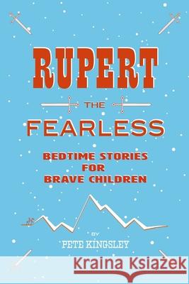 Rupert the Fearless: Bedtime Stories for Brave Children Peter Kingsley 9780359292400 Lulu.com - książka