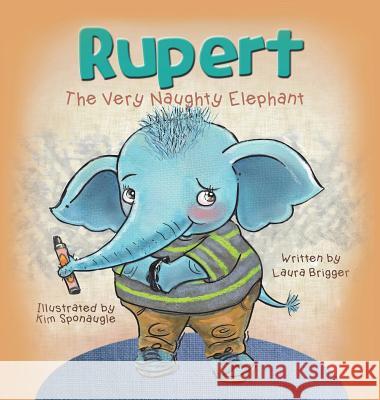 Rupert The Very Naughty Elephant Brigger, Laura 9780996348201 Galway Press - książka