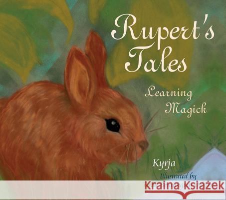 Rupert's Tales: Learning Magick: Learning Magick Kyrja 9780764349737 Schiffer Publishing - książka