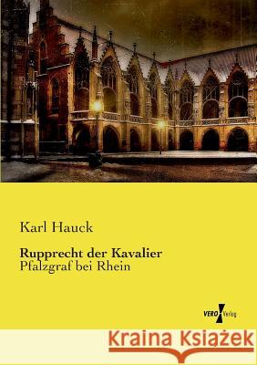 Rupprecht der Kavalier: Pfalzgraf bei Rhein Karl Hauck 9783737202435 Vero Verlag - książka