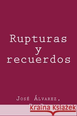 Rupturas y recuerdos Alvarez Ph, D. Jose 9781983543227 Createspace Independent Publishing Platform - książka