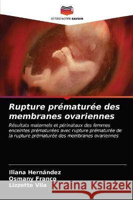 Rupture prématurée des membranes ovariennes Hernández, Iliana 9786203380989 Editions Notre Savoir - książka