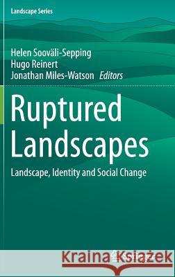 Ruptured Landscapes: Landscape, Identity and Social Change Sooväli-Sepping, Helen 9789401799027 Springer - książka