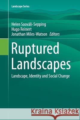 Ruptured Landscapes: Landscape, Identity and Social Change Sooväli-Sepping, Helen 9789402407228 Springer - książka