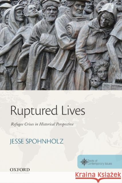 Ruptured Lives: Refugee Crises in Historical Perspective Spohnholz, Jesse 9780190696214 Oxford University Press Inc - książka