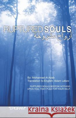 Ruptured Souls: Ruptured Souls Bestow Nothing Upon You, They Plea for Your Help. Mohannad Al Azab 9781490717401 Trafford Publishing - książka