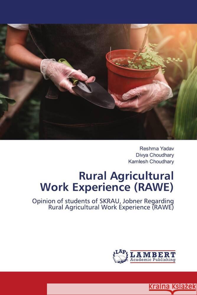 Rural Agricultural Work Experience (RAWE) Yadav, Reshma, Choudhary, Divya, Choudhary, Kamlesh 9786206789529 LAP Lambert Academic Publishing - książka