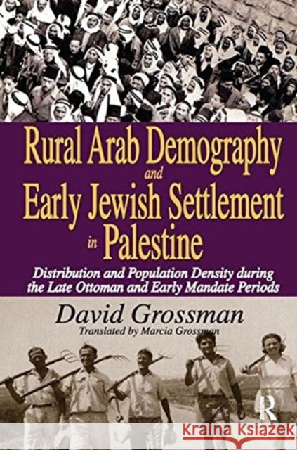 Rural Arab Demography and Early Jewish Settlement in Palestine: Distribution and Population Density During the Late Ottoman and Early Mandate Periods David Grossman 9781138514300 Routledge - książka