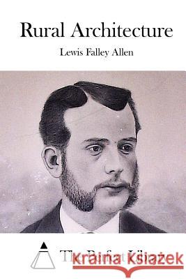 Rural Architecture Lewis Falley Allen The Perfect Library 9781519413826 Createspace - książka