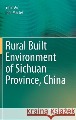 Rural Built Environment of Sichuan Province, China Yibin Ao Igor Martek 9789813342163 Springer - książka