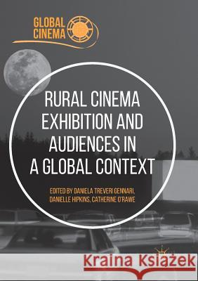 Rural Cinema Exhibition and Audiences in a Global Context Daniela Trever Danielle Hipkins Catherine O'Rawe 9783030097707 Palgrave MacMillan - książka