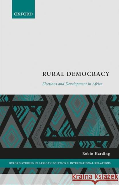 Rural Democracy: Elections and Development in Africa Robin Harding 9780198851073 Oxford University Press, USA - książka