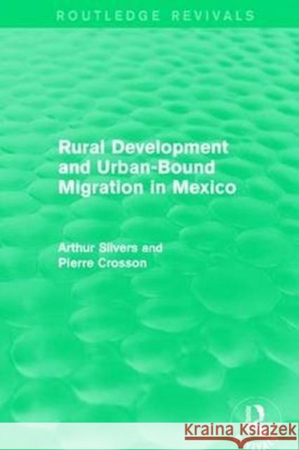 Rural Development and Urban-Bound Migration in Mexico Silvers, Arthur|||Crosson, Pierre 9781138195585  - książka