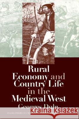 Rural Economy and Country Life in the Medieval West Georges Duby Cynthia Postan Paul Freedman 9780812216745 University of Pennsylvania Press - książka