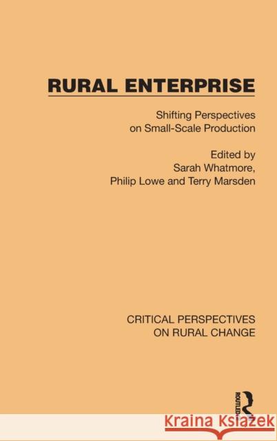 Rural Enterprise: Shifting Perspectives on Small Scale Production Sarah Whatmore Philip Lowe Terry Marsden 9781032496658 Routledge - książka
