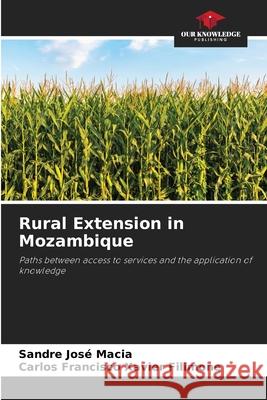 Rural Extension in Mozambique Macia, Sandre José, Filimone, Carlos Francisco Xavier 9786208903541 Our Knowledge Publishing - książka