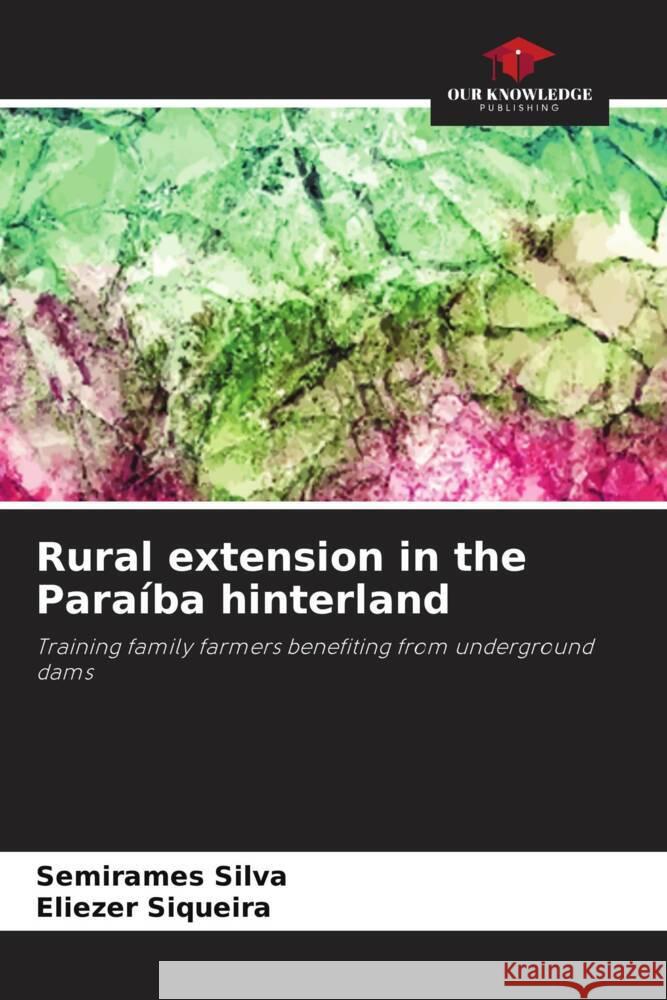 Rural extension in the Paraíba hinterland Silva, Semirames, Siqueira, Eliezer 9786208283988 Our Knowledge Publishing - książka