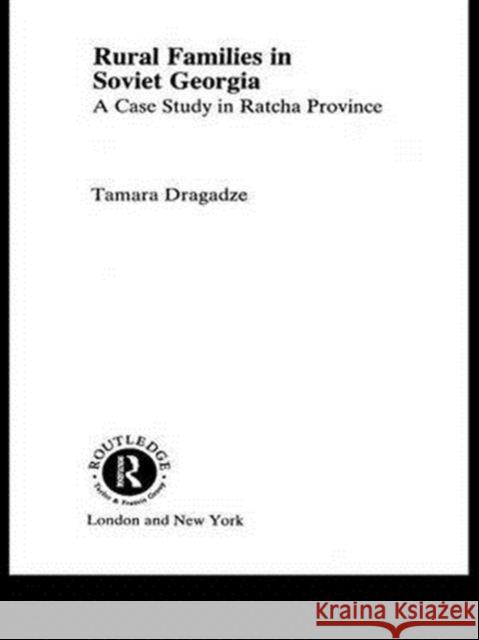 Rural Families in Soviet Georgia: A Case Study in Ratcha Province Tamara Dragadze 9781138993679 Routledge - książka