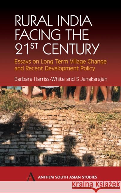 Rural India Facing the 21st Century: Essays on Long Term Village Change and Recent Development Policy Harriss-White, Barbara 9781843310877 Anthem Press - książka