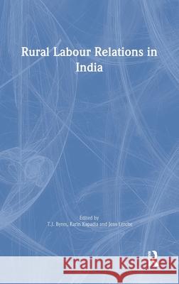 Rural Labour Relations in India T.J. Byres Karin Kapadia Jens Lerche 9780714649832 Taylor & Francis - książka