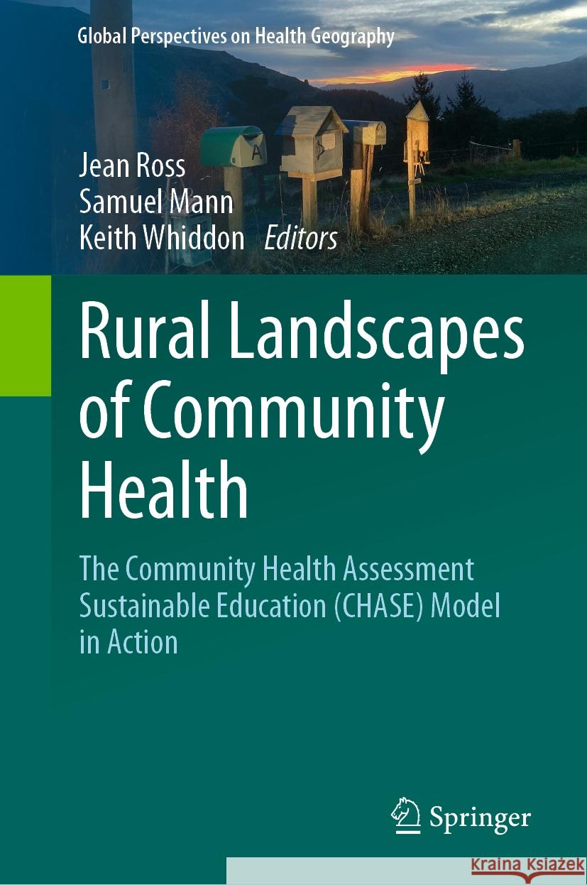 Rural Landscapes of Community Health: The Community Health Assessment Sustainable Education (Chase) Model in Action Jean Ross Samuel Mann Keith Whiddon 9783031432002 Springer - książka