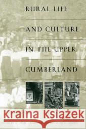 Rural Life and Culture in the Upper Cumberland W. Calvin Dickinson Michael E. Birdwell Michael E. Birdwell 9780813123097 University Press of Kentucky - książka