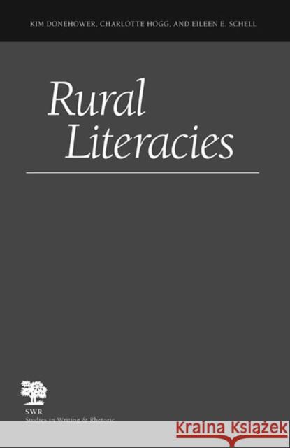 Rural Literacies Kim Donehower Charlotte Hogg Eileen E. Schell 9780809327492 Southern Illinois University Press - książka