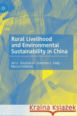 Rural Livelihood and Environmental Sustainability in China Jie Li Shuzhuo Li Gretchen C. Daily 9789811563485 Palgrave MacMillan - książka