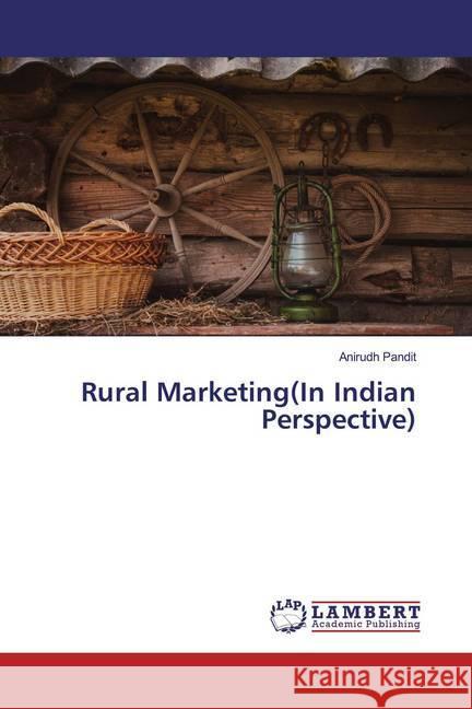 Rural Marketing(In Indian Perspective) Pandit, Anirudh 9786200239389 LAP Lambert Academic Publishing - książka