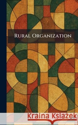 Rural Organization The University of Chicago Press 9781025960203 Tradd Street Press - książka
